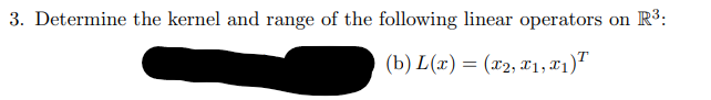 Solved 3. Determine the kernel and range of the following | Chegg.com