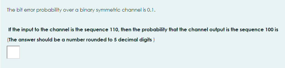 Solved The bit error probability over a binary symmetric | Chegg.com