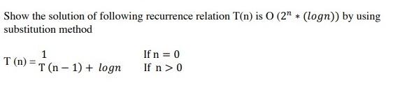 Solved Show the solution of following recurrence relation | Chegg.com