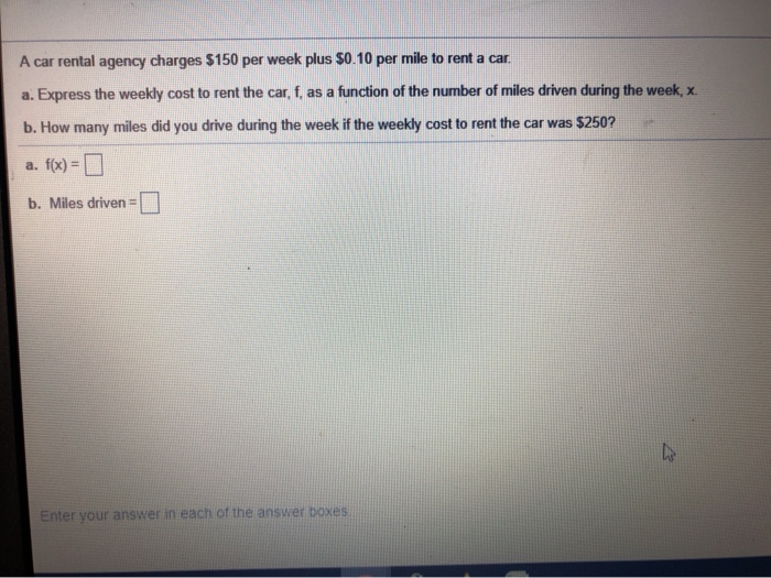 Solved A car rental agency charges 150 per week plus 0.10