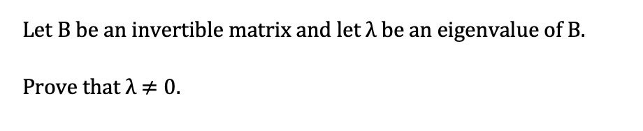 Solved Let B Be An Invertible Matrix And Let 2 Be An | Chegg.com