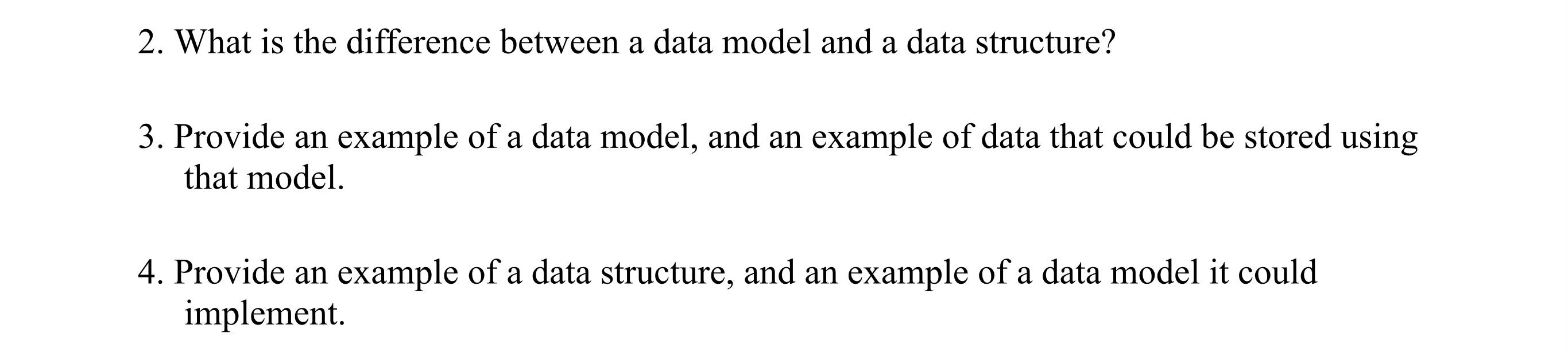 Solved 2. What is the difference between a data model and a | Chegg.com