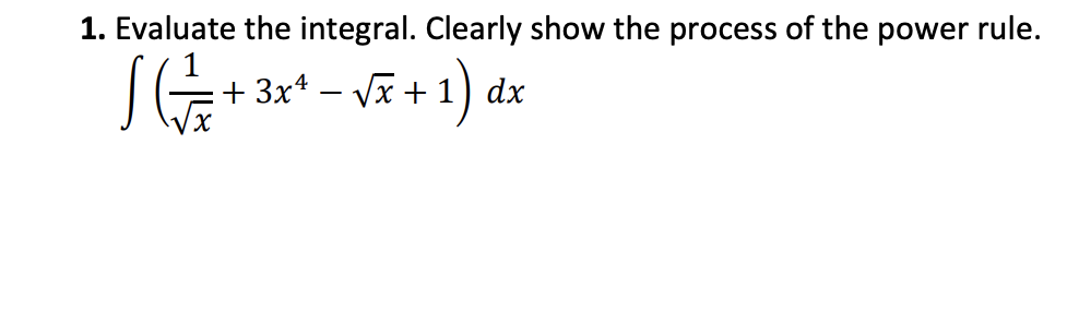 Solved 1. Evaluate the integral. Clearly show the process of | Chegg.com