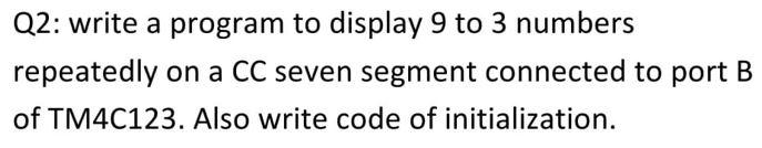 Solved Q2: write a program to display 9 to 3 numbers | Chegg.com