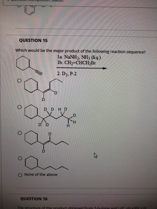 Solved QUESTION 15 Which would be the major product of the | Chegg.com