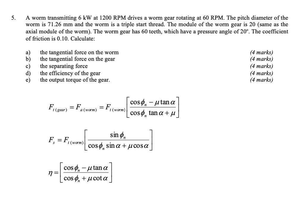 Solved 5. A worm transmitting 6 kW at 1200 RPM drives a worm | Chegg.com
