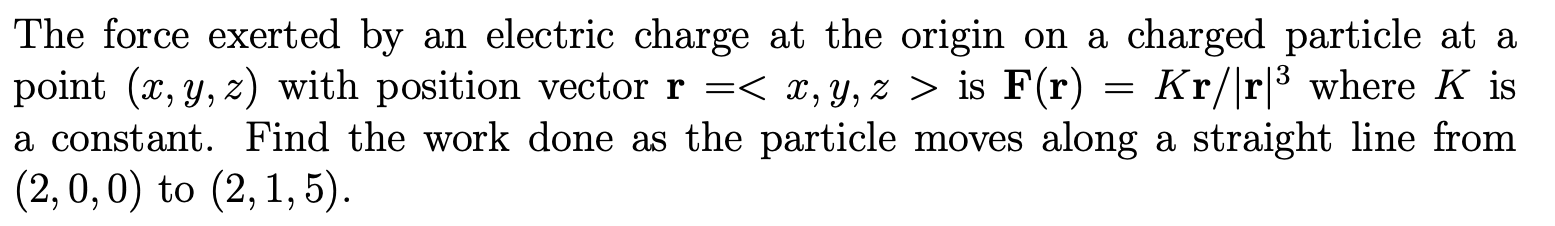 Solved The force exerted by an electric charge at the origin | Chegg.com