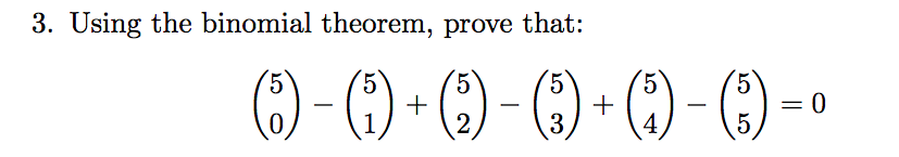 Solved 3. Using the binomial theorem, prove that: 5 5 (5) - | Chegg.com