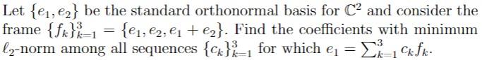 Solved Let {e1,e2} be the standard orthonormal basis for C2 | Chegg.com