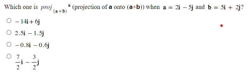 Solved Which One Is Proj (a+b)a (projection Of A Onto (a+b) | Chegg.com