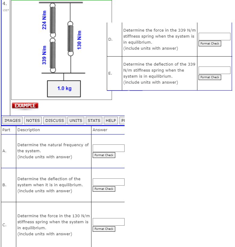 4
\begin{tabular}{l|l|} 
Determine the force in the \( 339 \mathrm{~N} / \mathrm{m} \) \\
stiffness spring when the system is