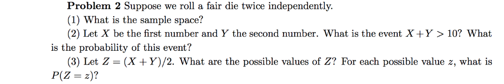 Solved Problem 2 Suppose We Roll A Fair Die Twice | Chegg.com