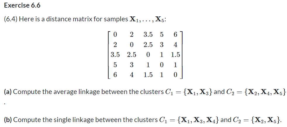 Solved (6.4) Here is a distance matrix for samples X1,…,X5 : | Chegg.com