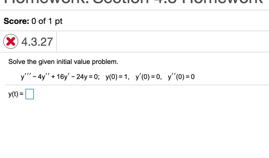 Solved Score: 0 of 1 pt X4.3.27 Solve the given initial | Chegg.com