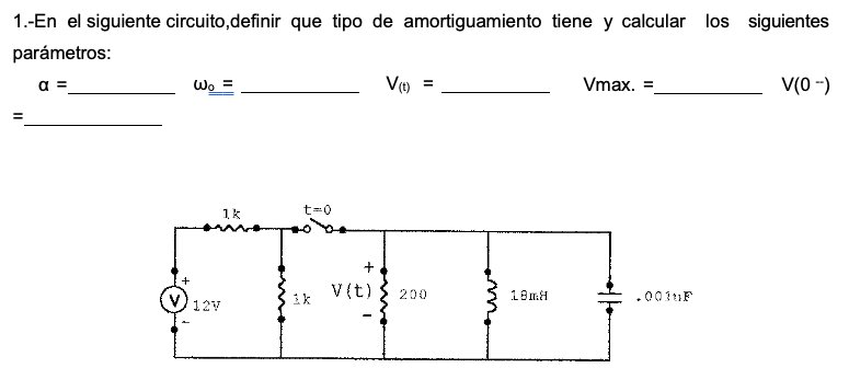 1.-En el siguiente circuito,definir que tipo de amortiguamiento tiene y calcular los siguientes parámetros: \[ \alpha=\ldots