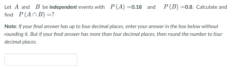 Solved Let A And B Be Independent Events With P(A)=0.18 And | Chegg.com