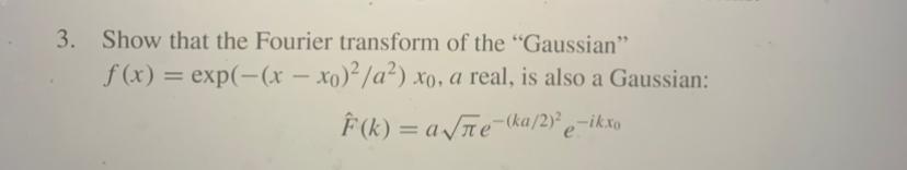Solved 3. Show that the Fourier transform of the "Gaussian" | Chegg.com