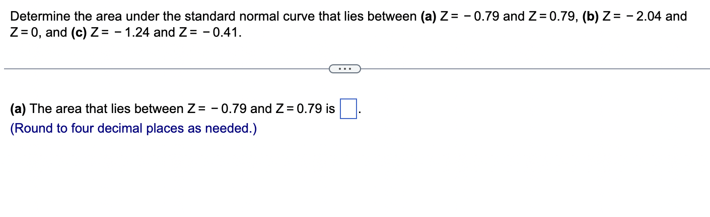 Solved a) the area that lies between Z=-0.79 and Z=0.79 | Chegg.com