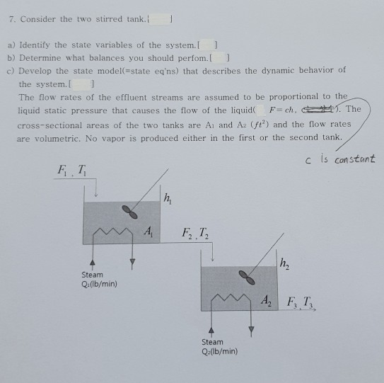 Solved 7. Consider the two stirred tank.: 1 a) Identify the | Chegg.com