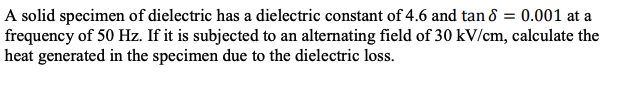 Solved A solid specimen of dielectric has a dielectric | Chegg.com