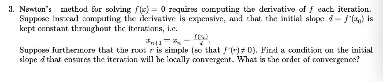 Solved 3. Newton's method for solving f(x) = 0 requires | Chegg.com