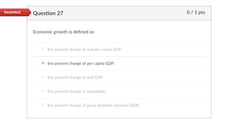 Solved Incorrect Question 27 0/1 Pts Economic Growth Is | Chegg.com