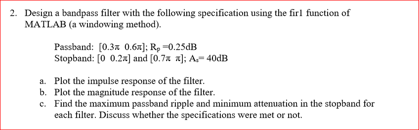Solved 2. Design a bandpass filter with the following | Chegg.com
