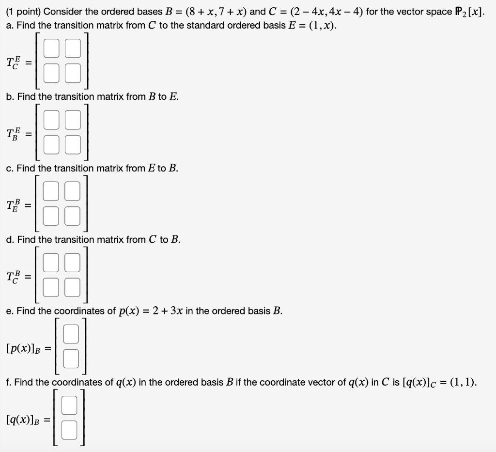 Solved 1 Point Consider The Ordered Bases B 8 X 7 X And