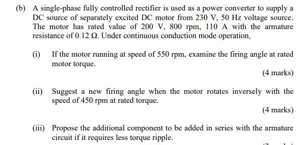 Solved (b) A single-phase fully controlled rectifier is used | Chegg.com