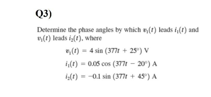 Solved Q3) Determine the phase angles by which v(t) leads | Chegg.com