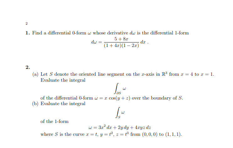 1. Find a differential 0 -form \( \omega \) whose derivative \( d \omega \) is the differential 1-form
\[
d \omega=\frac{5+8 