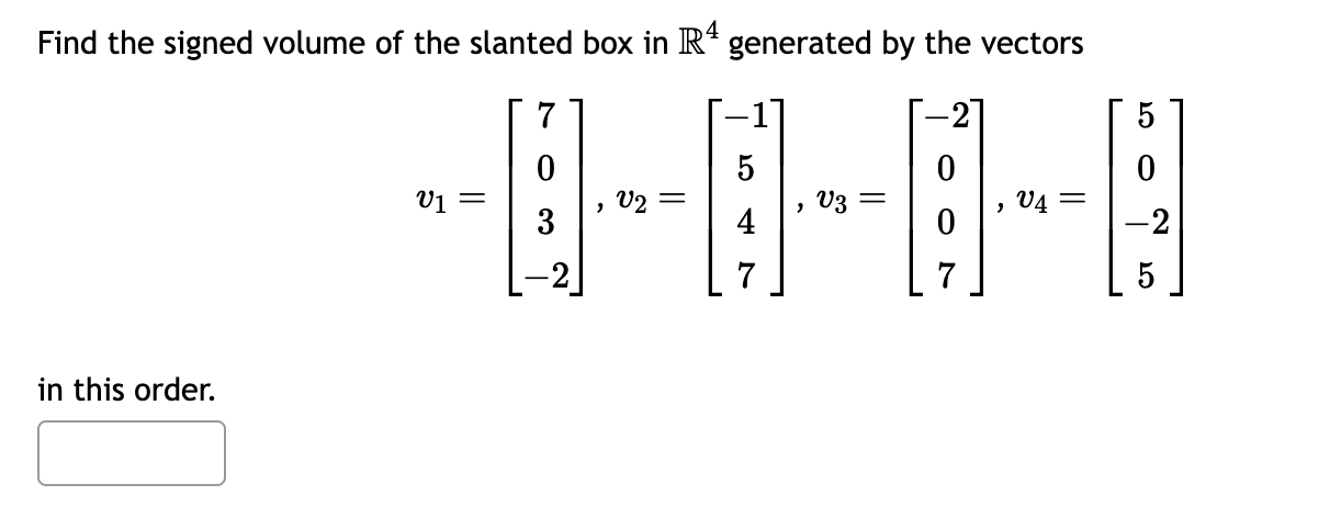 Solved Find the signed volume of the slanted box in R4 | Chegg.com