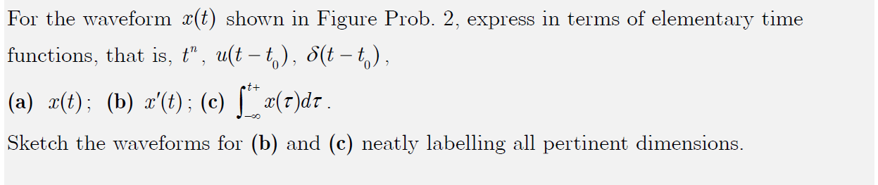 Solved For the waveform x(t) shown in Figure Prob. 2 , | Chegg.com