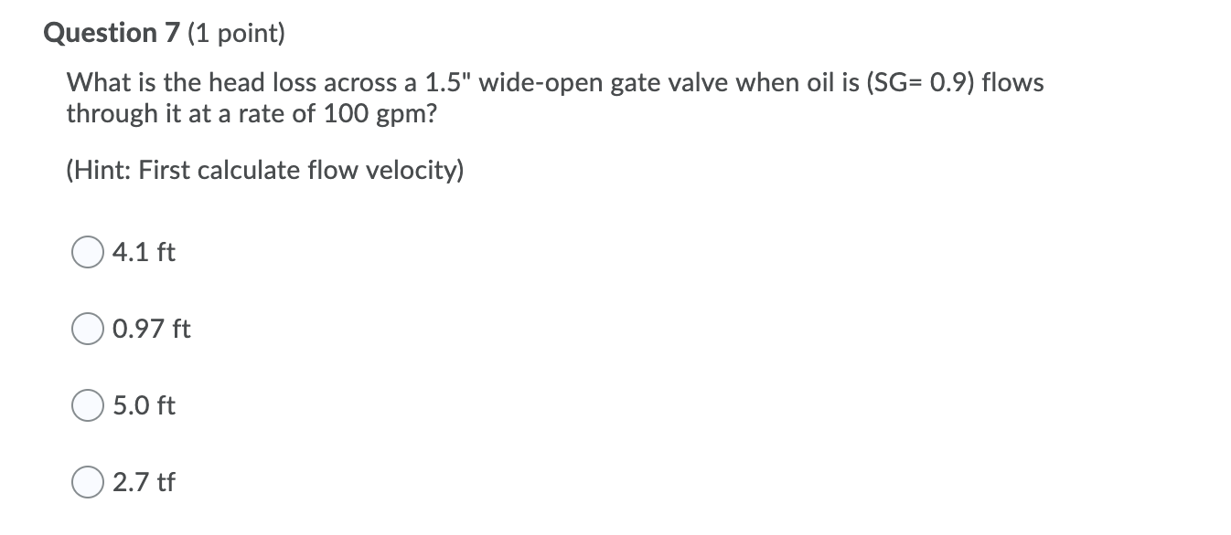 Solved Question 7 (1 Point) What Is The Head Loss Across A | Chegg.com