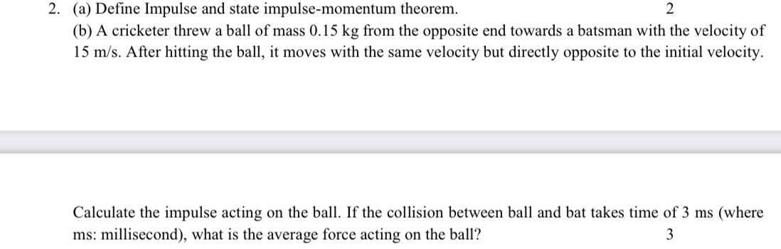 Solved 2. (a) Define Impulse and state impulse-momentum | Chegg.com