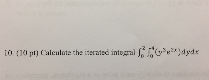 Solved 2 C4 10 10 Pt Calculate The Iterated Integral