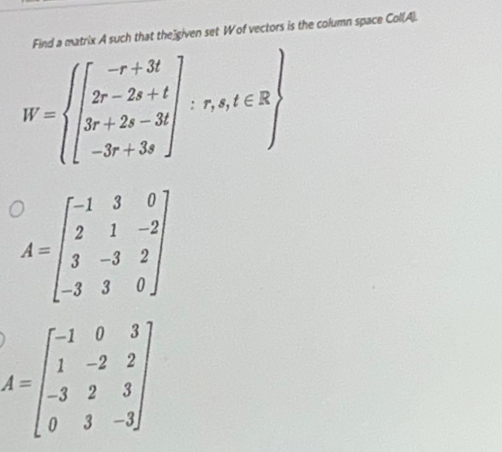 Solved Find s mutrix A such that theigeven set W of vectors | Chegg.com