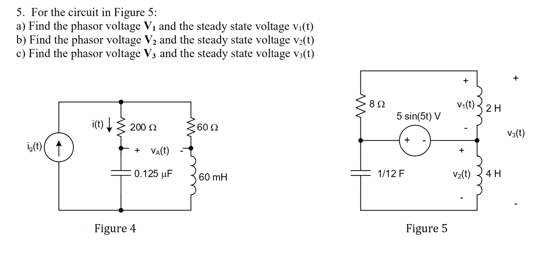 Solved 5. For the circuit in Figure 5: a) Find the phasor | Chegg.com