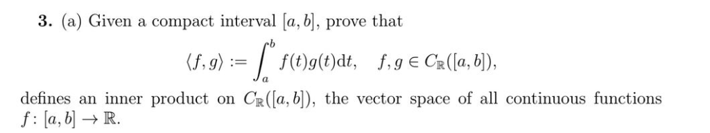 Solved 3. (a) Given a compact interval la, b, prove that .b | Chegg.com