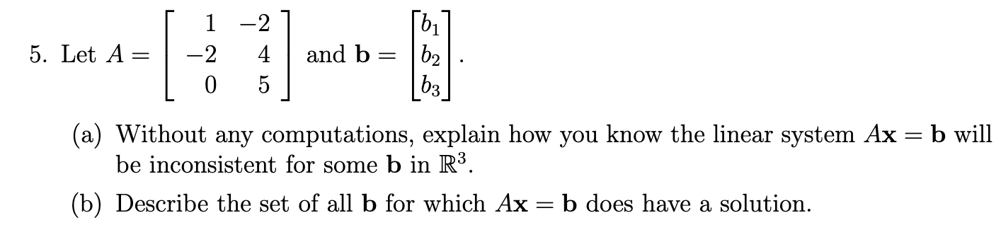 Solved 5. Let A=⎣⎡1−20−245⎦⎤ And B=⎣⎡b1b2b3⎦⎤ (a) Without | Chegg.com