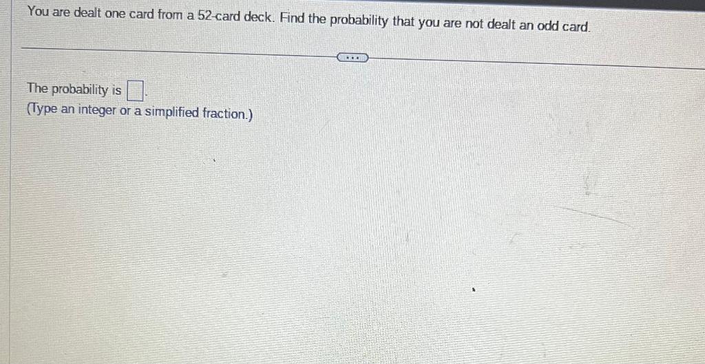 Solved You are dealt one card from a 52 -card deck. Find the | Chegg.com