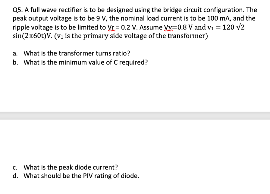 Solved Q5. A full wave rectifier is to be designed using the | Chegg.com