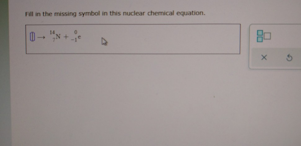 Solved Fill in the missing symbol in this nuclear chemical | Chegg.com