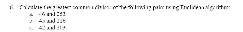 Solved 6. Calculate the greatest common divisor of the | Chegg.com