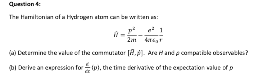 Solved Question 4 The Hamiltonian Of A Hydrogen Atom Can Chegg Com