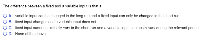 Solved The difference between a fixed and a variable input | Chegg.com