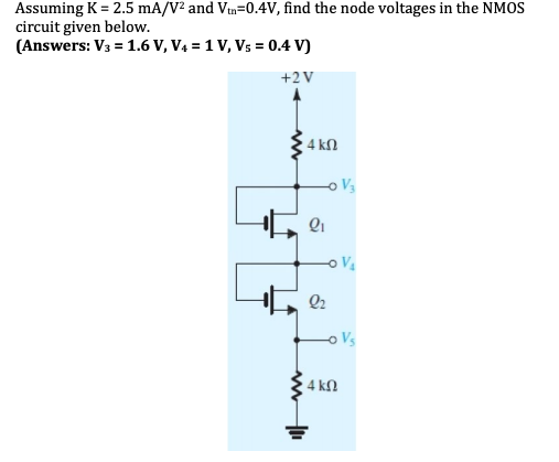Solved Assuming K = 2.5 mA/V2 and Vtn=0.4V, find the node | Chegg.com