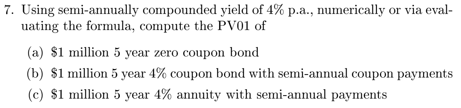 Solved 7. Using semi-annually compounded yield of 4% p.a., | Chegg.com