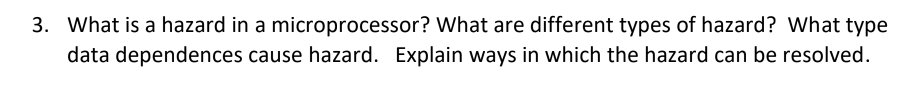 Solved 3. What is a hazard in a microprocessor? What are | Chegg.com