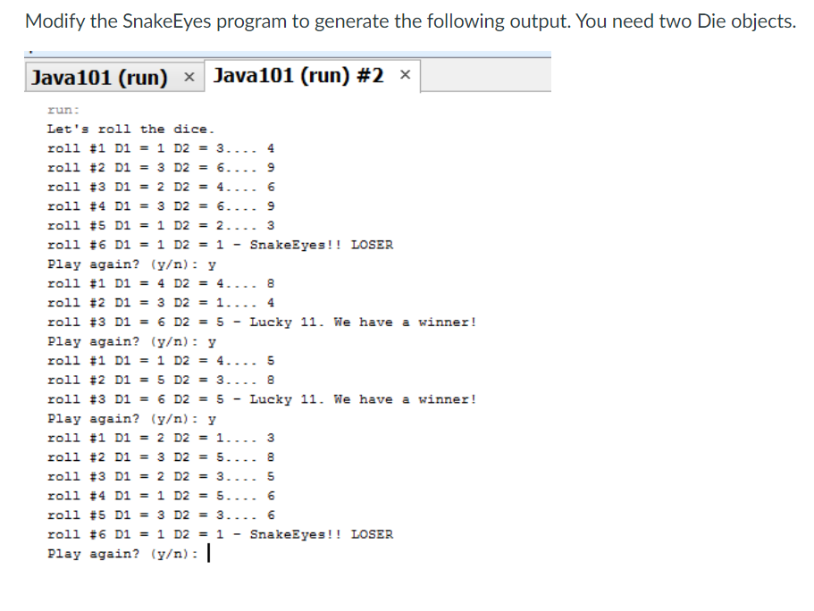 Solved //* // Snake Eyes.java Java Foundations //
